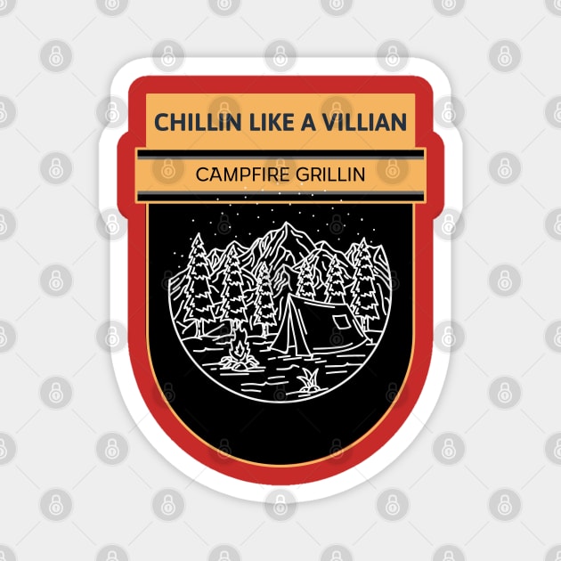 Chillin Like A villain Campfire grillin Camping Magnet by oPe-Tees