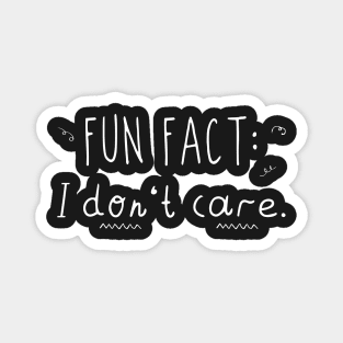 Fun Fact l Don't Care Funny Sayings Graphic Casual Everyday Magnet