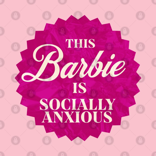 This Barbie is Socially Anxious by Shimmery Artemis