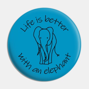 Life is Better with an Elephant Animals Quote Pin