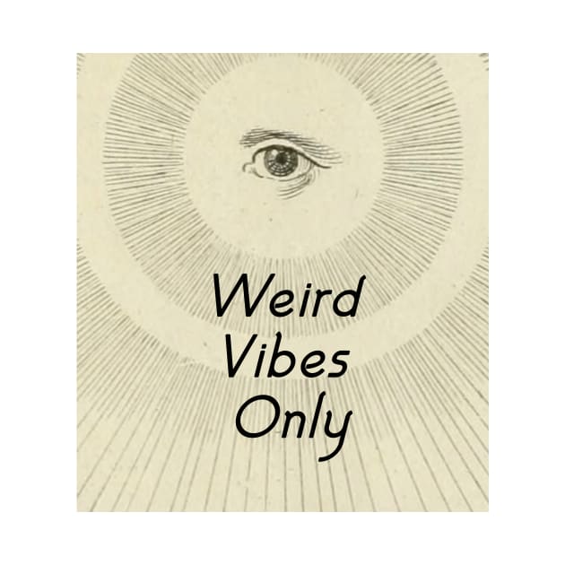 Weird Vibes Only by bluespecsstudio