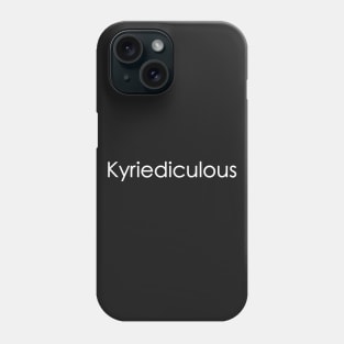 Kyriediculous Phone Case