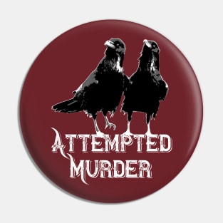 Attempted Murder Pin