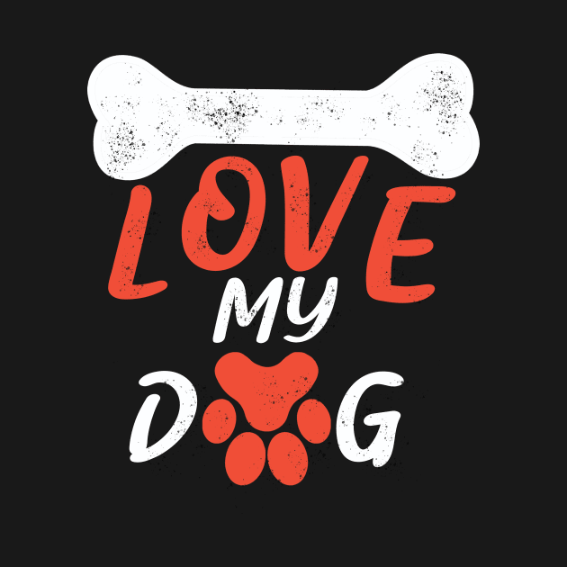 I love my dog by StarTshirts