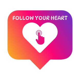 Follow your heart T-Shirt