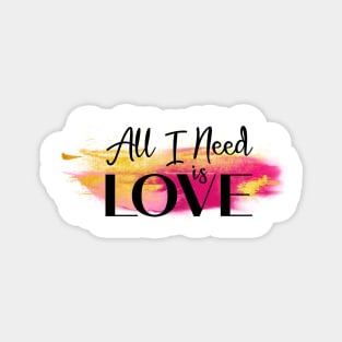 All I need is Love Magnet