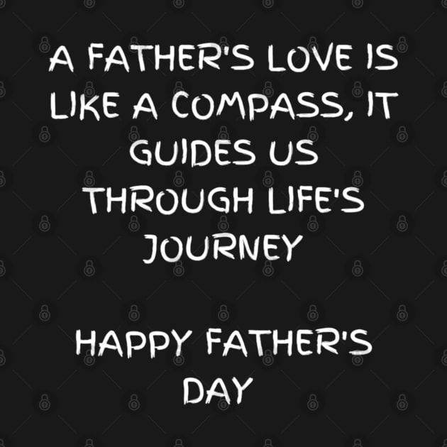 A father's love is like a compass, it guides us through life's journey, Father's Day by Elite & Trendy Designs