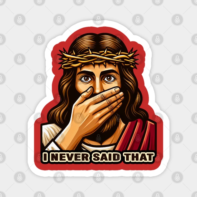 Jesus Never Said That meme Magnet by Plushism
