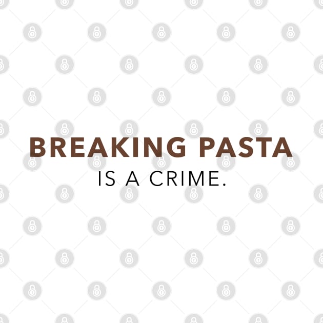 Breaking pasta is a crime minimal by Blanc79Studio