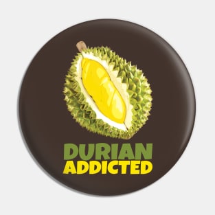 Durian Addicted Pin