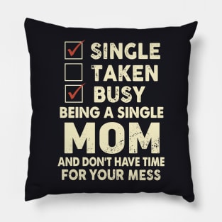 Single Take Busy Being A Single Mother Pillow