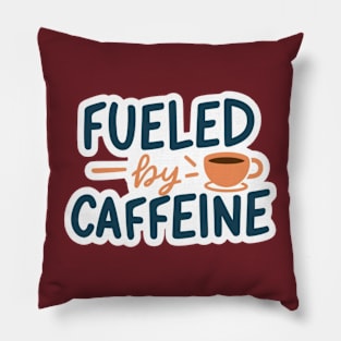 Fueled by Caffeine Pillow