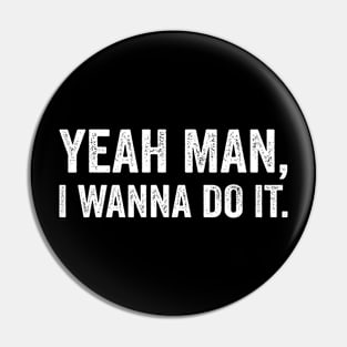 Yeah Man - White Style Pin