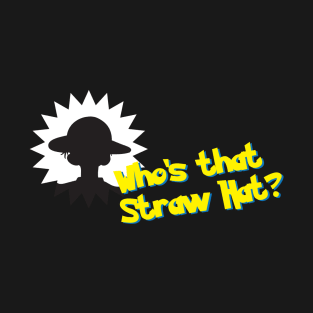 Who's that Straw Hat? T-Shirt