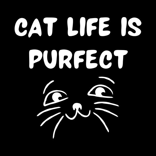 Cat life is purfect by Word and Saying