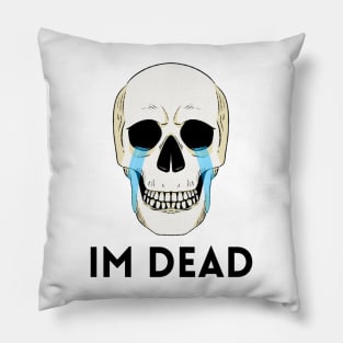 Happy Halloween Skull joking IM DEAD Pillow