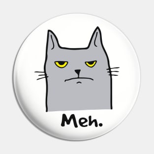 Meh Cat with an attitude Pin