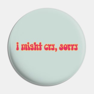 i might cry, sorry || Groovy Retro 60's Text Pin