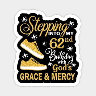 Stepping Into My 62nd Birthday With God's Grace & Mercy Bday Magnet