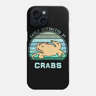 Easily Distracted By Crabs Phone Case