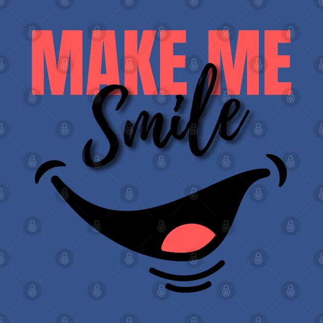 MAKE ME SMILE by tzolotov