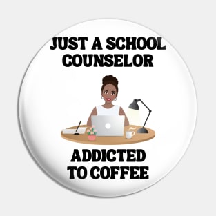 Just A School Counselor Addicted To Coffee Pin