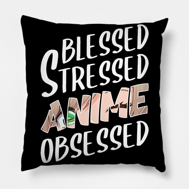 anime obsessed blessed stressed funny quotes Pillow by RIWA