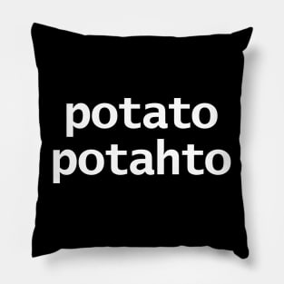 Potahto Is Potato Typography White Text Pillow