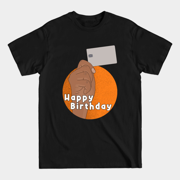 Discover Happy Birthday - Cash Money - T-Shirt