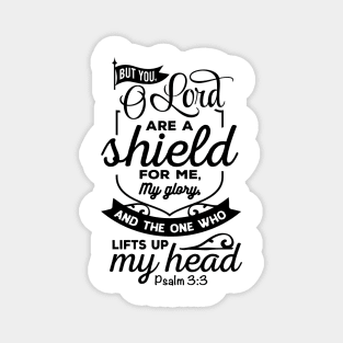 But you Olord are a shield for me my glory Magnet