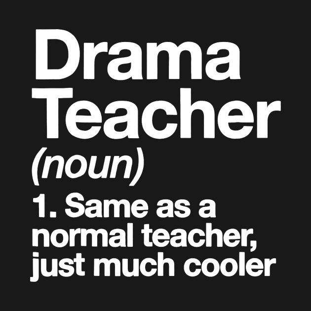 Drama Teacher Definition T-shirt Funny School Gift by JensAllison