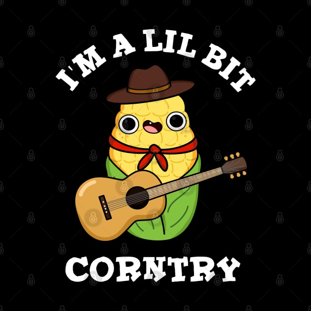 I'm A Little Bit Corntry Cute Country Corn Pun by punnybone