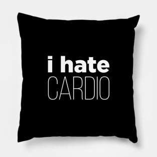 I Hate Cardio Pillow