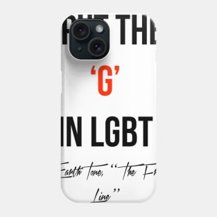 I PUT THE G IN LGBT Phone Case