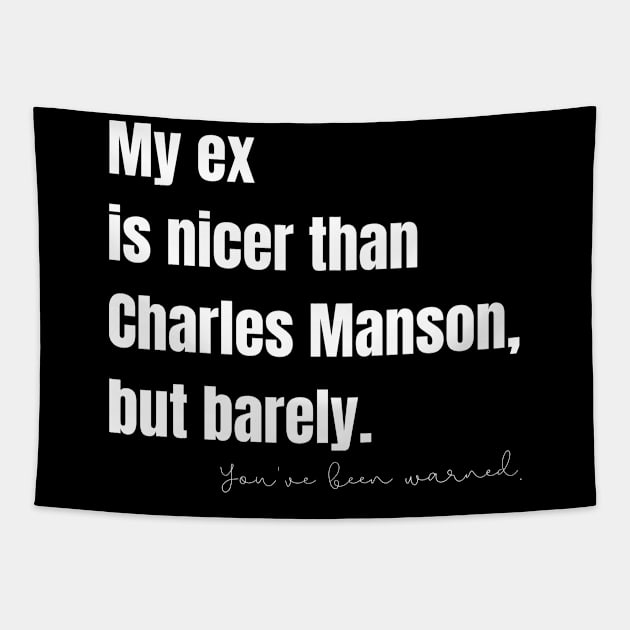My Ex Is Nicer Than Charles Manson, But Barely Tapestry by nathalieaynie