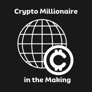 Crypto Millionaire in the Making Rise to Crypto Millionaire Unleash Your Potential T-Shirt