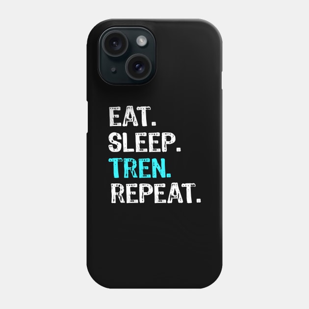 Eat Sleep Tren Repeat Phone Case by Yasna