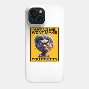 Hating me wont make you pretty Phone Case