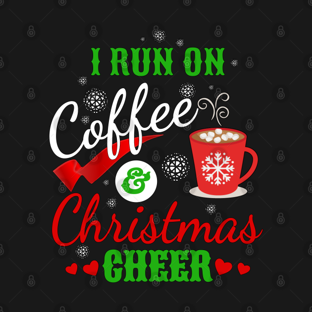 Disover I Run On Coffee And Christmas Cheer Funny Saying Xmas - Christmas Cheer - T-Shirt