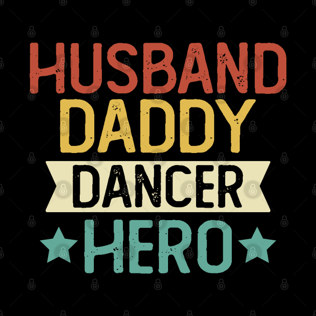 Husband Daddy Dancer Hero Gift Dancer Dad Gift by mommyshirts