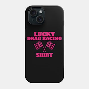 Lucky Drag Racing Shirt. Collab with RbPro Phone Case