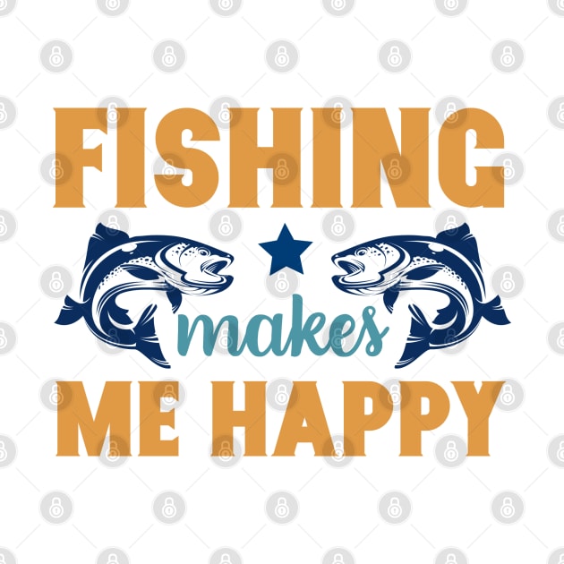 Fishing Makes Me Happy Fishing Summer Hobby Professional Fisherman For Dads by anijnas