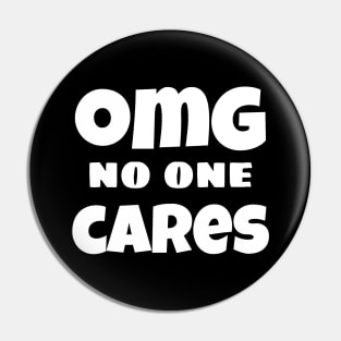 OMG No One Cares. Funny Sarcastic NSFW Rude Inappropriate Saying Pin