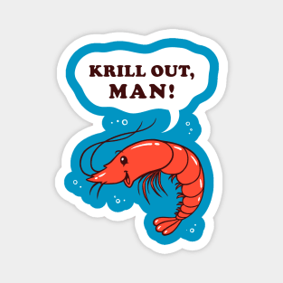 Krill Out Man Magnet