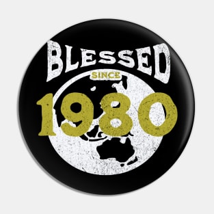 Blessed since 1980 Pin