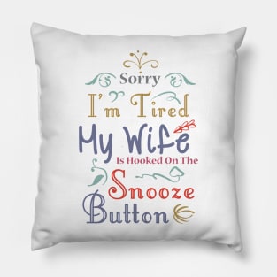 My Wife Is Hooked On The Snooze Button Shirt Husband Gift Pillow