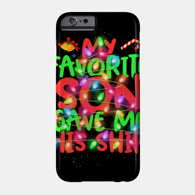 Funny Christmas Gifts Mom Dad My Favorite Son Gave Me This Christmas Phone Case Teepublic