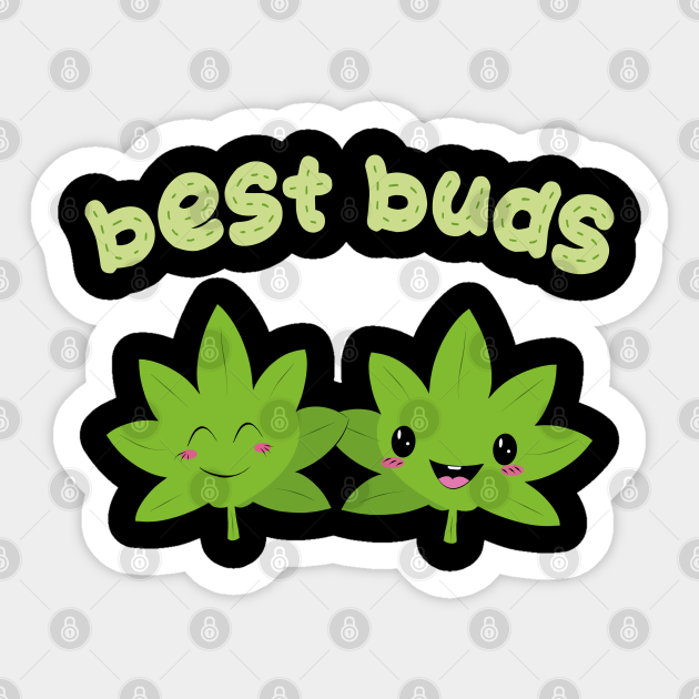 Funny Bong Best Buds Weed 420 best buddys gift - Weed - Sticker | TeePublic