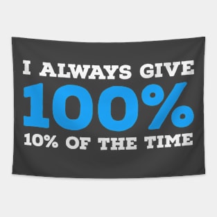 FUNNY | I ALWAYS GIVE 100% Tapestry