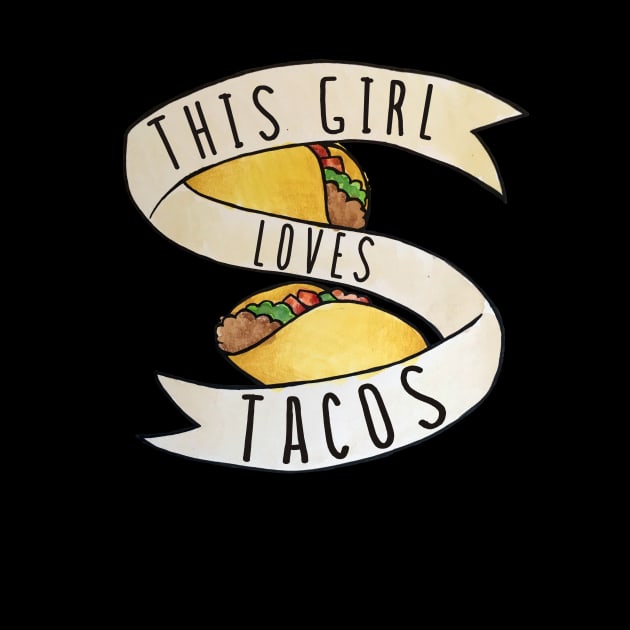 This Girl Loves Tacos by bubbsnugg